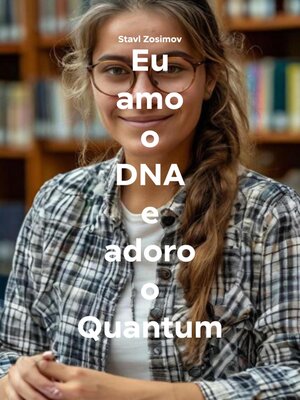 cover image of Eu amo o DNA e adoro o Quantum